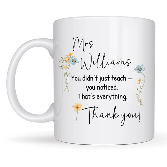 Teacher "You Noticed" Gift Mug